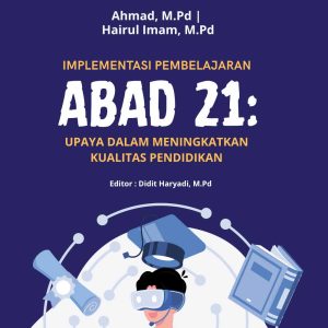 Implementasi Pembelajaran Abad 21: Upaya dalam Meningkatkan Kualitas Pendidikan