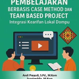 Multimedia Pembelajaran Berbasis Case Method dan Team Based Project Integrasi Kearifan Lokal Dompu