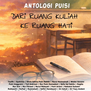 ANTOLOGI PUISI Dari Ruang Kuliah ke Ruang Hati