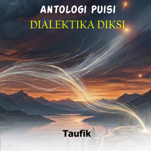 ANTOLOGI PUISI DIALEKTIKA DIKSI